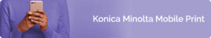 Konica Minolta : Empowering Mobile Printing for Modern Businesses
